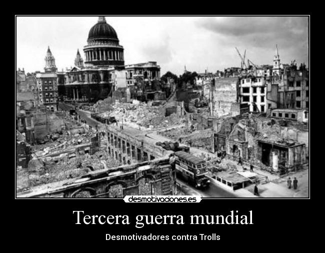 Tercera guerra mundial - Desmotivadores contra Trolls