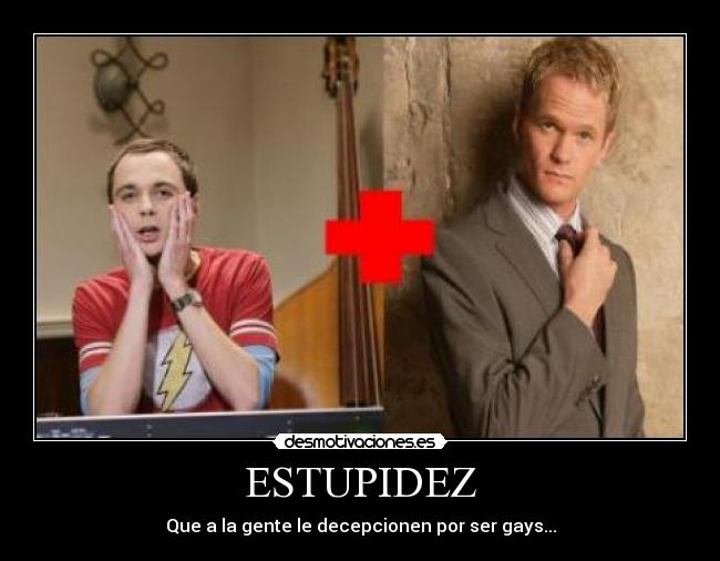 ESTUPIDEZ - Que a la gente le decepcionen por ser gays...