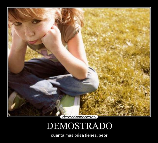 DEMOSTRADO - cuanta más prisa tienes, peor