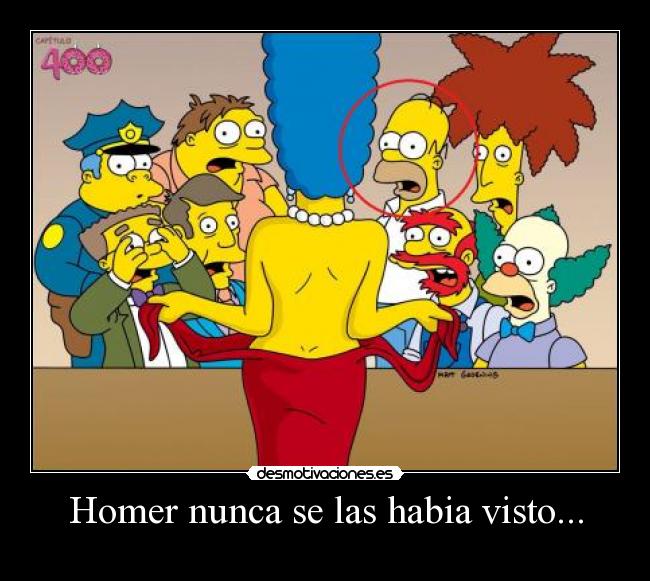 Homer nunca se las habia visto... -