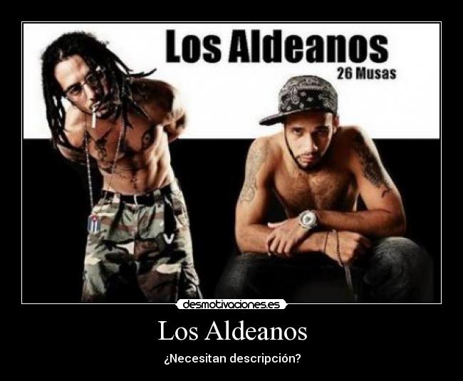 Los Aldeanos - ¿Necesitan descripción?