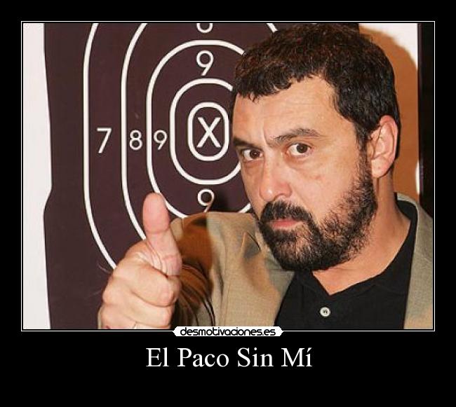 El Paco Sin Mí -