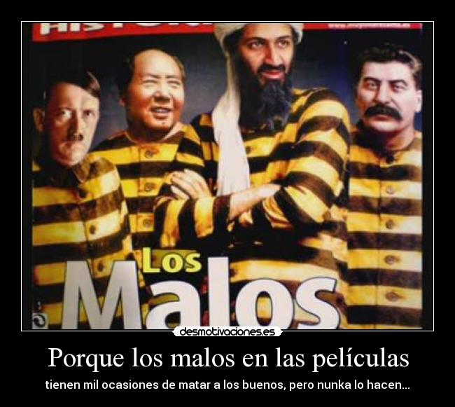 Porque los malos en las películas -