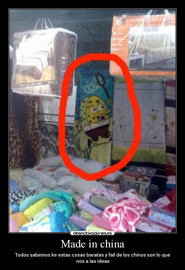 Made in china - Todos sabemos ke estas cosas baratas y fail de los chinos son lo que nos a las ideas