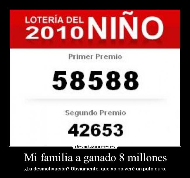 Mi familia a ganado 8 millones - ¿La desmotivación? Obviamente, que yo no veré un puto duro.