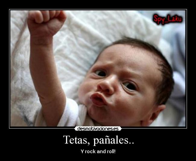 Tetas, pañales.. - Y rock and roll!
