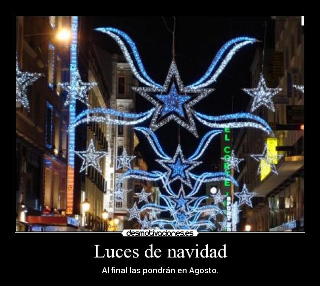 Luces de navidad - Al final las pondrán en Agosto.