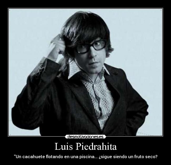 Luis Piedrahita - Un cacahuete flotando en una piscina... ¿sigue siendo un fruto seco?