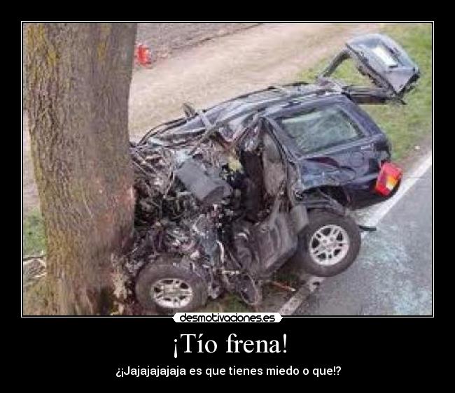 ¡Tío frena! - ¿¡Jajajajajaja es que tienes miedo o que!?