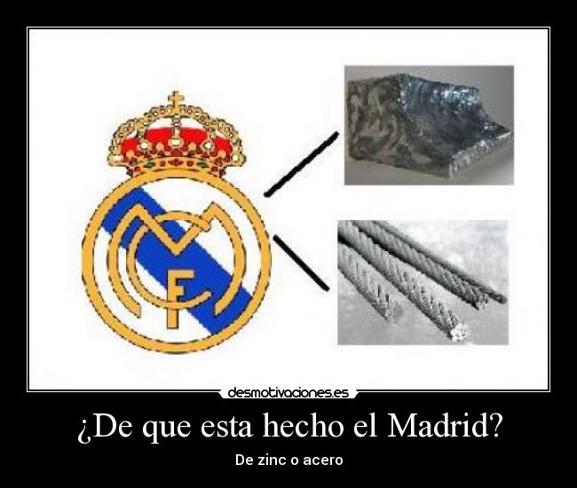 ¿De que esta hecho el Madrid? - De zinc o acero
