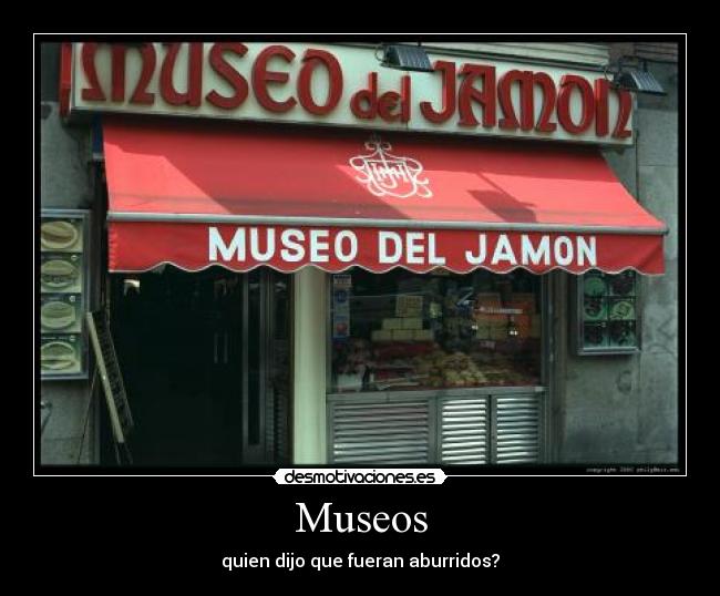 Museos - quien dijo que fueran aburridos?