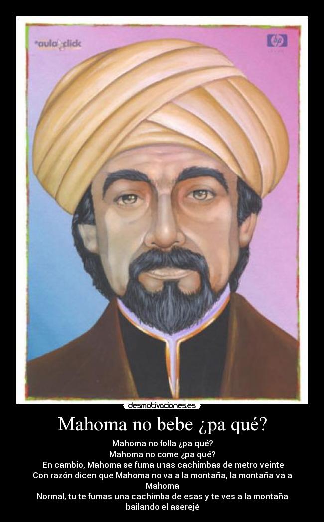 Mahoma no bebe ¿pa qué? - 