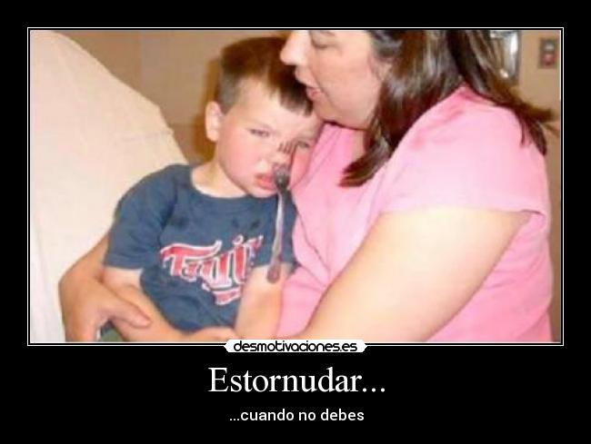 Estornudar... - ...cuando no debes