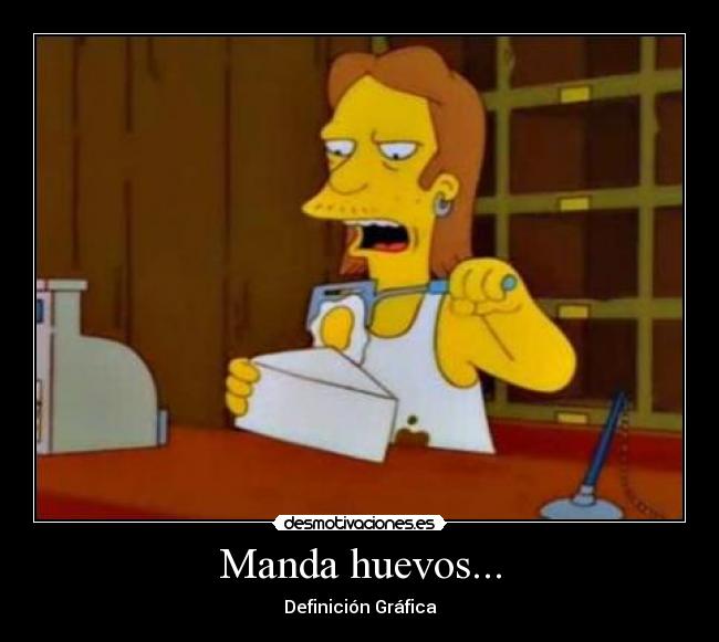 Manda huevos... - Definición Gráfica