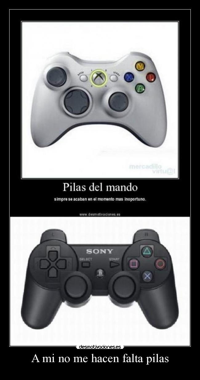 A mi no me hacen falta pilas -