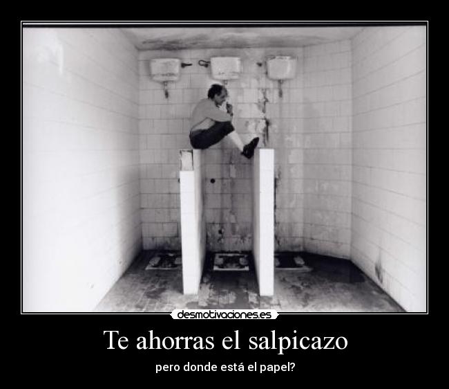 Te ahorras el salpicazo - pero donde está el papel?