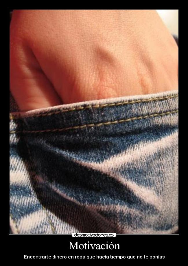 Motivación - Encontrarte dinero en ropa que hacía tiempo que no te ponías