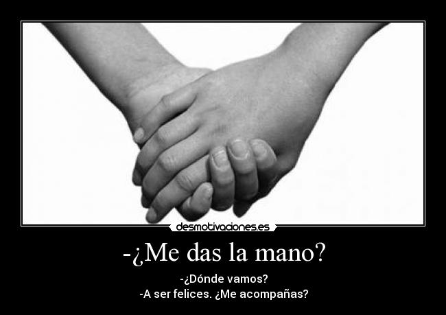 -¿Me das la mano? - 