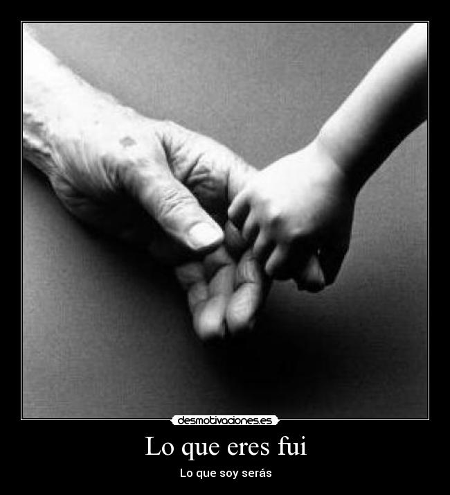 Lo que eres fui - Lo que soy serás