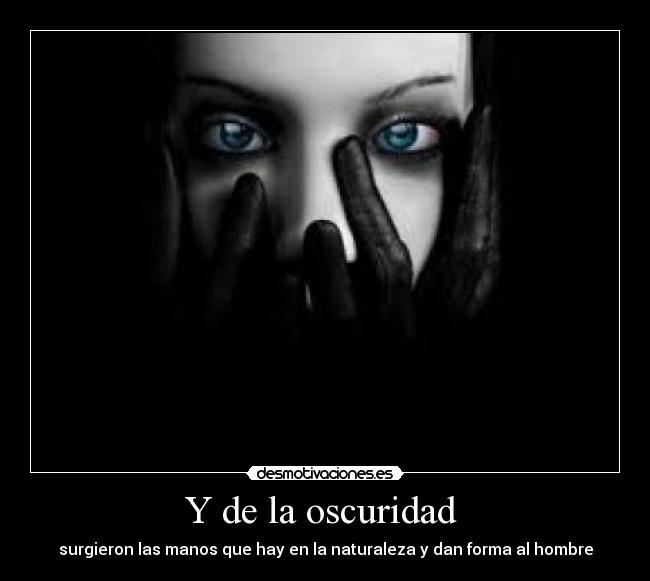Y de la oscuridad  - 