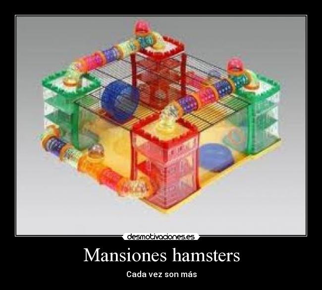Mansiones hamsters - Cada vez son más
