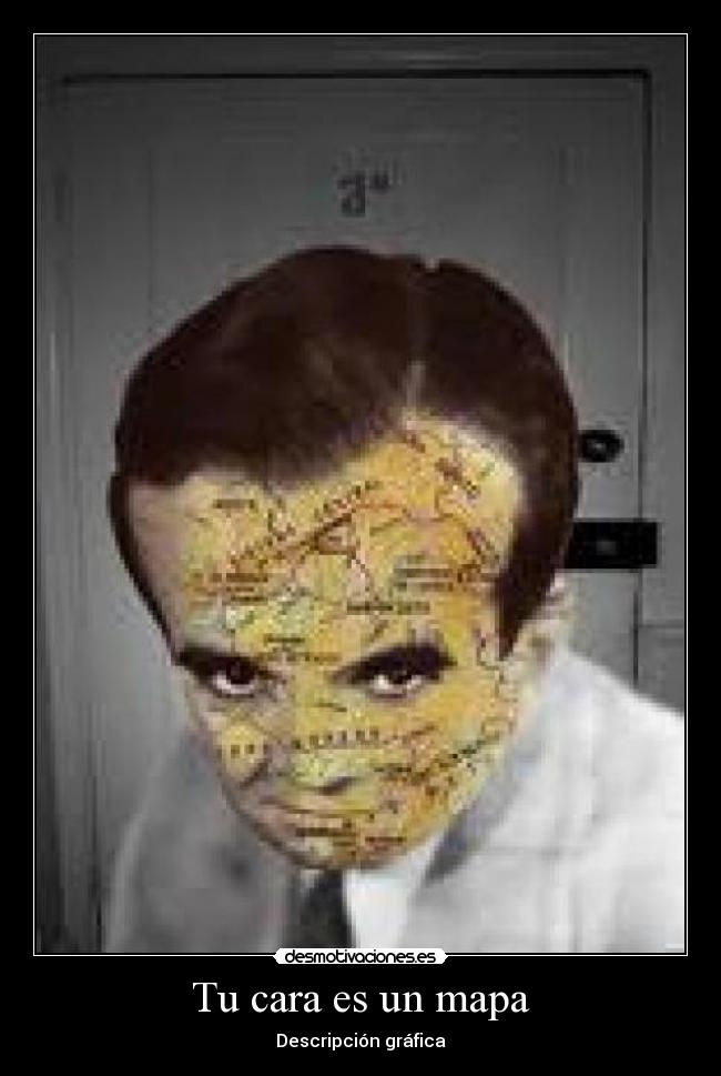 Tu cara es un mapa - Descripción gráfica
