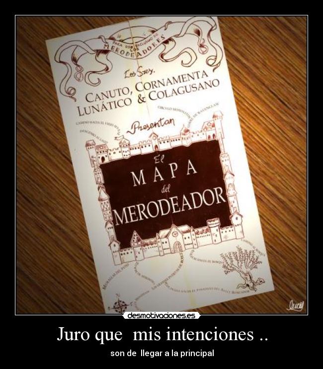 Juro que mis intenciones .. -