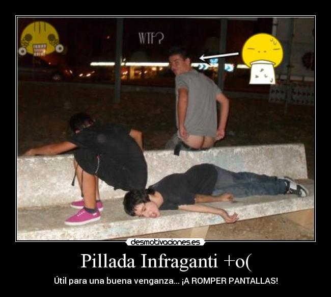 Pillada Infraganti +o( - 