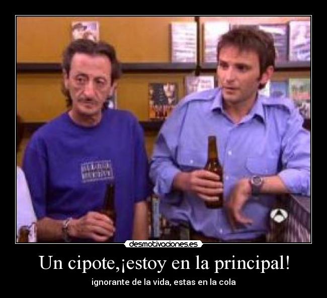 Un cipote,¡estoy en la principal! -