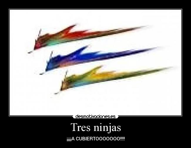 Tres ninjas - ¡¡¡¡A CUBIERTOOOOOOO!!!!