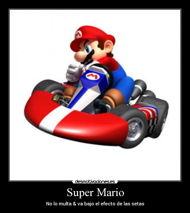Super Mario - No lo multa & va bajo el efecto de las setas