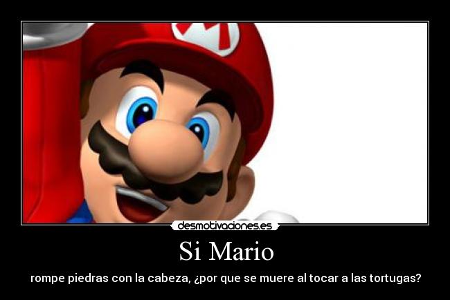 Si Mario - rompe piedras con la cabeza, ¿por que se muere al tocar a las tortugas?