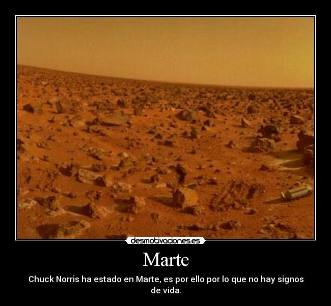 Marte - Chuck Norris ha estado en Marte, es por ello por lo que no hay signos de vida.