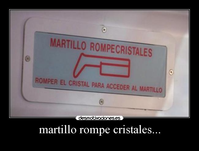 martillo rompe cristales... -