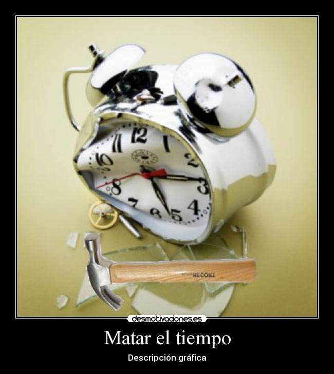 Matar el tiempo - 