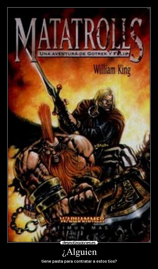 ¿Alguien - tiene pasta para contratar a estos tios?