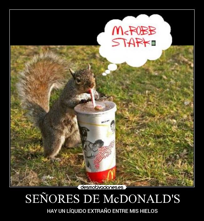 SEÑORES DE McDONALDS - HAY UN LÍQUIDO EXTRAÑO ENTRE MIS HIELOS