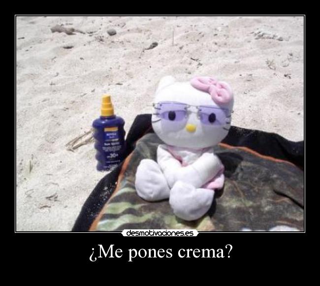 ¿Me pones crema? -