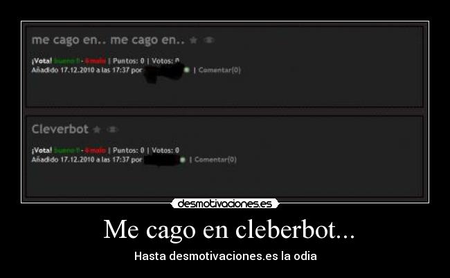 Me cago en cleberbot... - Hasta desmotivaciones.es la odia