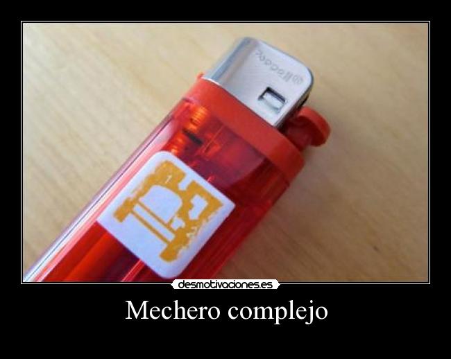 Mechero complejo - 