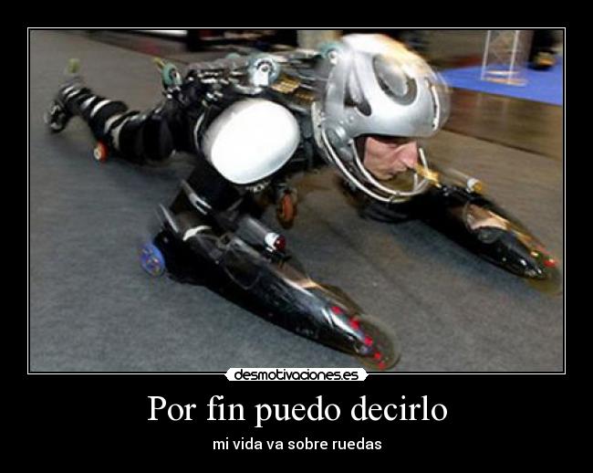 Por fin puedo decirlo - mi vida va sobre ruedas