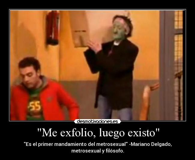 Me exfolio, luego existo - 