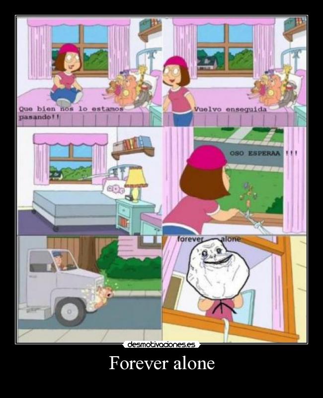 Forever alone -