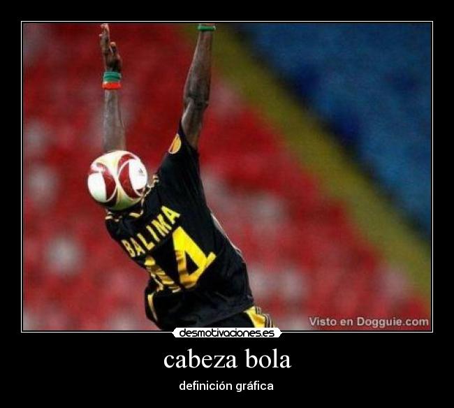 cabeza bola -