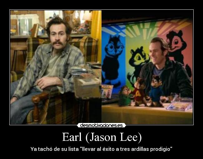 carteles earl mismoactor ardillas alvin desmotivaciones