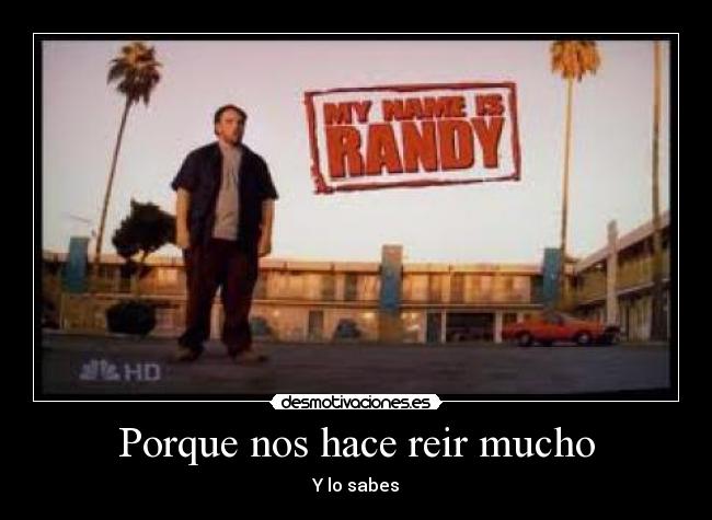 Porque nos hace reir mucho - Y lo sabes