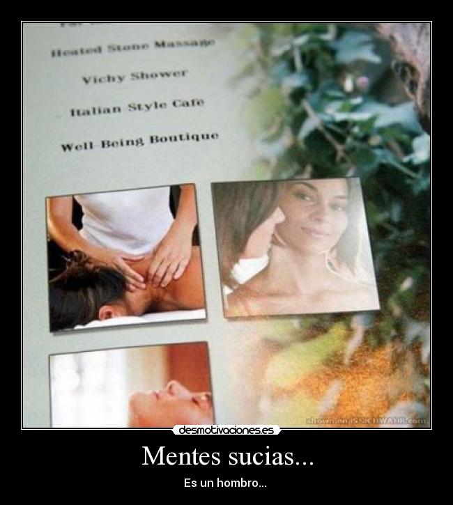 Mentes sucias... - Es un hombro...