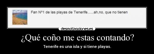 ¿Qué coño me estas contando? - Tenerife es una isla y si tiene playas.