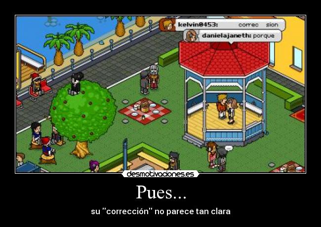 Pues... -
