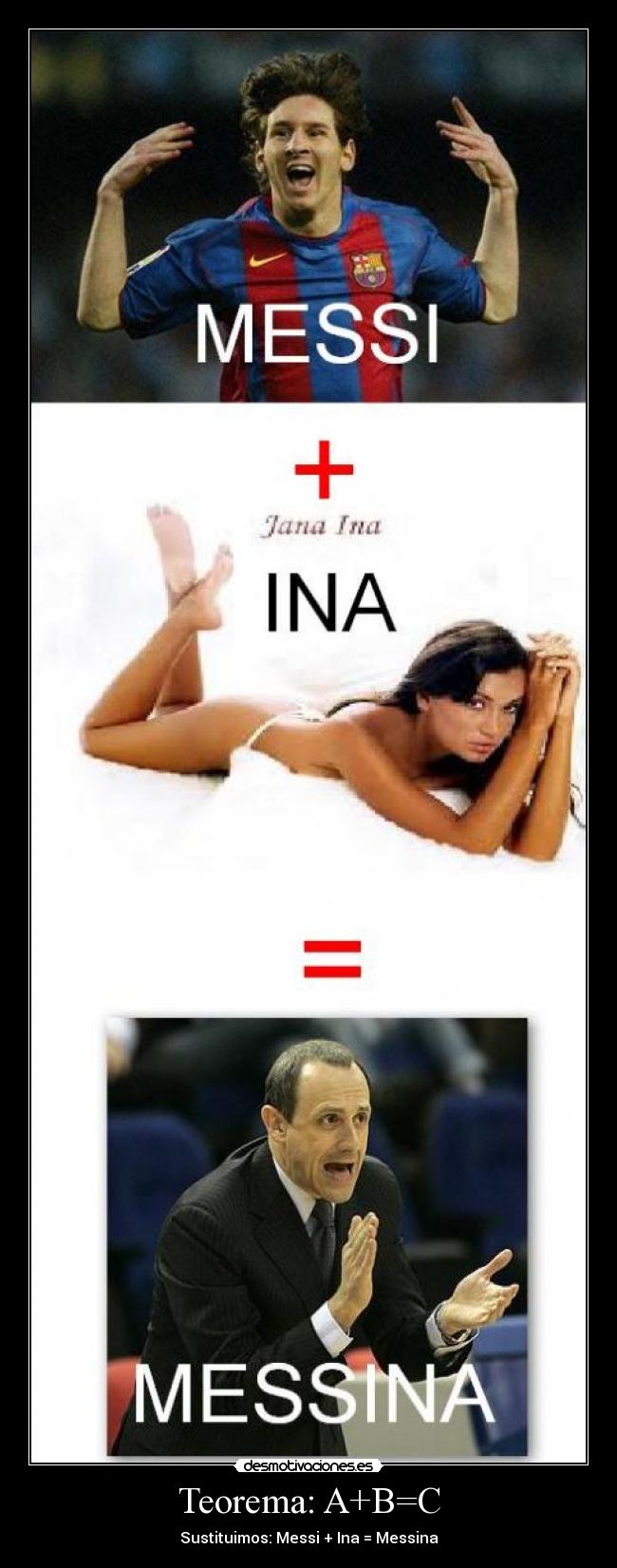 Teorema: A+B=C - Sustituimos: Messi + Ina = Messina
